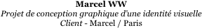 Marcel WW
Projet de conception graphique d’une identité visuelle 
Client - Marcel / Paris
